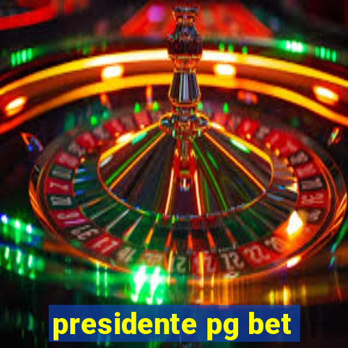 presidente pg bet